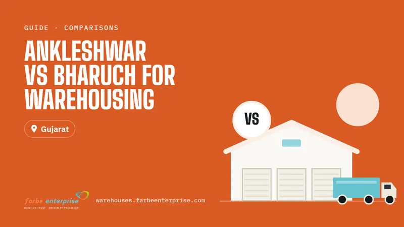 Cover image for “Ankleshwar vs Bharuch for Warehousing: Which Location Suits Your Business?”, a Farbe Warehouses guide