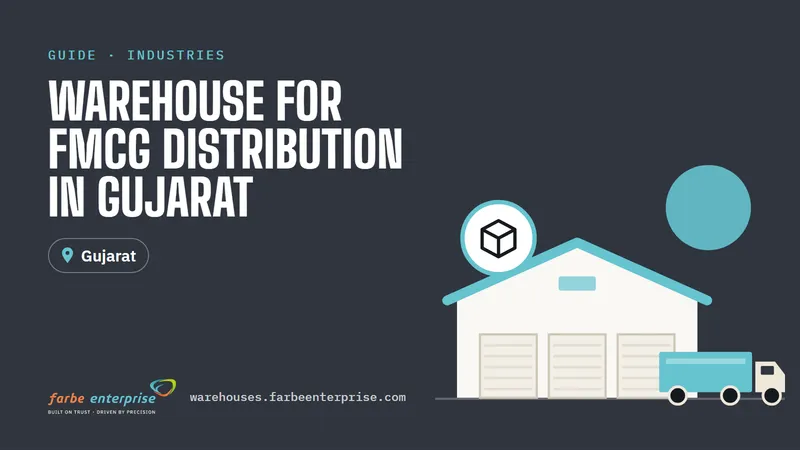 Cover image for “Warehouse for FMCG Distribution in Gujarat: Location and Infrastructure Guide”, a Farbe Warehouses guide