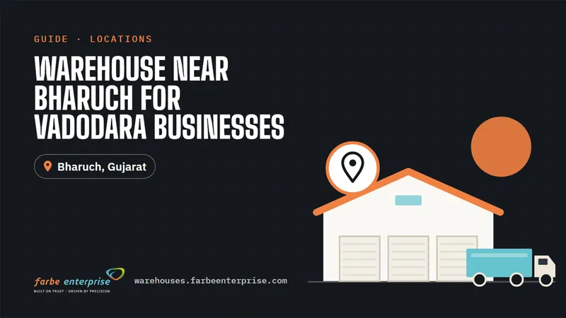 Cover image for “Warehouse Near Bharuch for Vadodara Businesses: Why Consider Bharuch?”, a Farbe Warehouses guide
