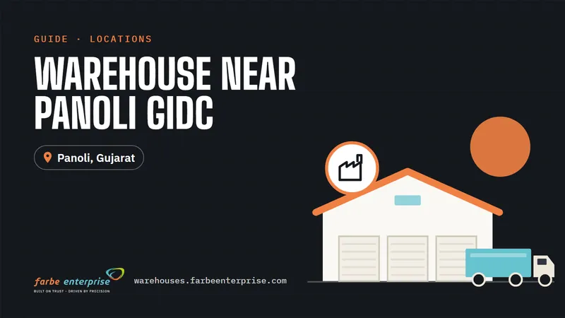 Cover image for “Warehouse Near Panoli GIDC: Why Location Matters for Industrial Storage”, a Farbe Warehouses guide